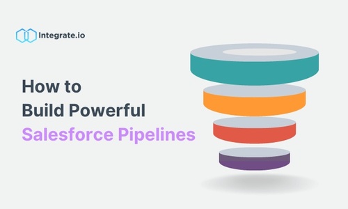 How Integrate.io Helps You Build Powerful Salesforce Pipelines