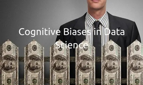 Cognitive Biases in Data Science