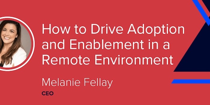 How to Drive Adoption and Enablement in a Remote Environment [VIDEO]