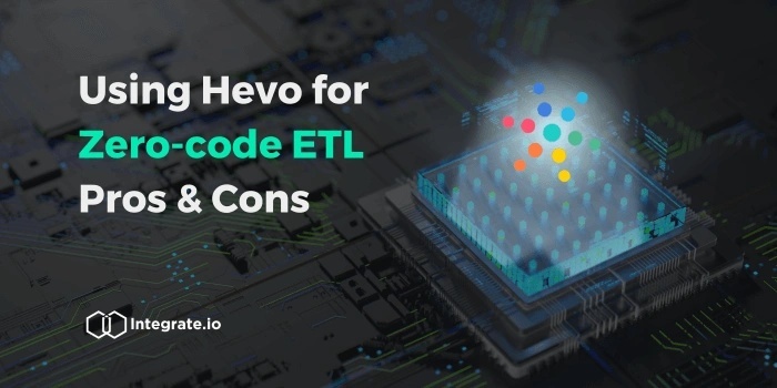 Pros & Cons of Using Hevo Data for Zero Code ETL