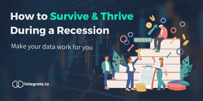 How To Survive a Recession in Business with Data Integration