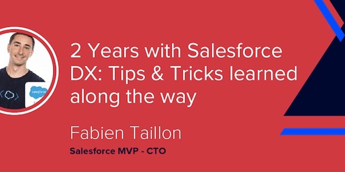 Two Years with Salesforce DX: Tips and Tricks Learned Along the Way [VIDEO]