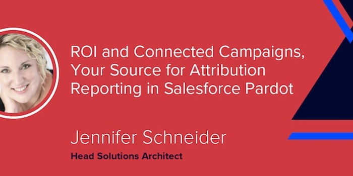 ROI and Connected Campaigns: Your Source for Attribution Reporting in Salesforce Pardot [VIDEO]
