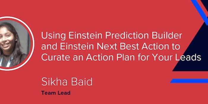 Einstein Prediction Builder and Einstein Next Best Action for Lead Curation [VIDEO]