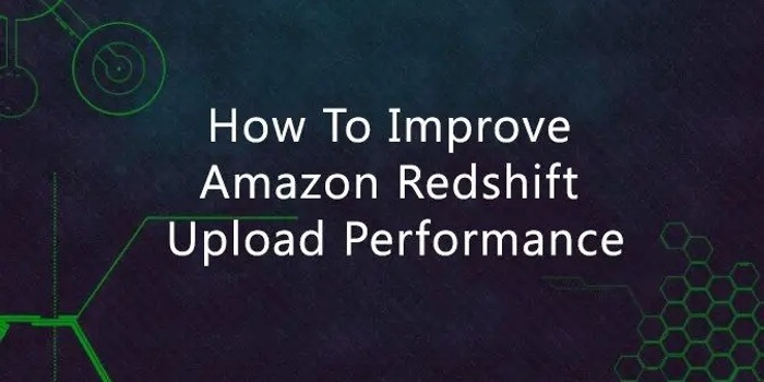 How to Improve Amazon Redshift Upload Performance