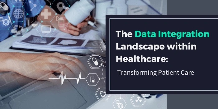 医療におけるデータ統合の現状： 患者ケアの改善