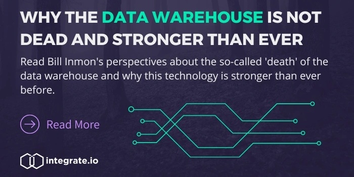 Why the Data Warehouse is Not Dead and Stronger Than Ever