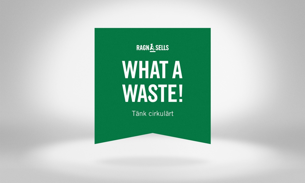 Miljöföretaget Ragn-Sells kampanj ”What a waste!” vill ändra synen på avfall och driva på omställningen till ett cirkulärt samhälle. 