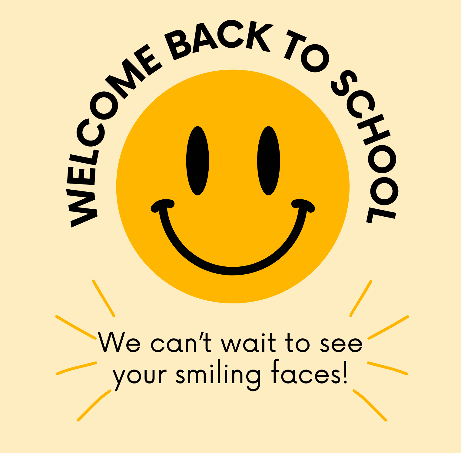 Yellow Smiley Face. Words read Welcome back to school. We can't wait to see your smiling faces.