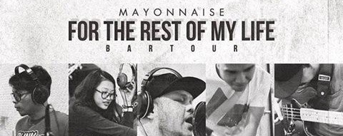 For The Rest Of My Life: Mayonnaise Bar Tour