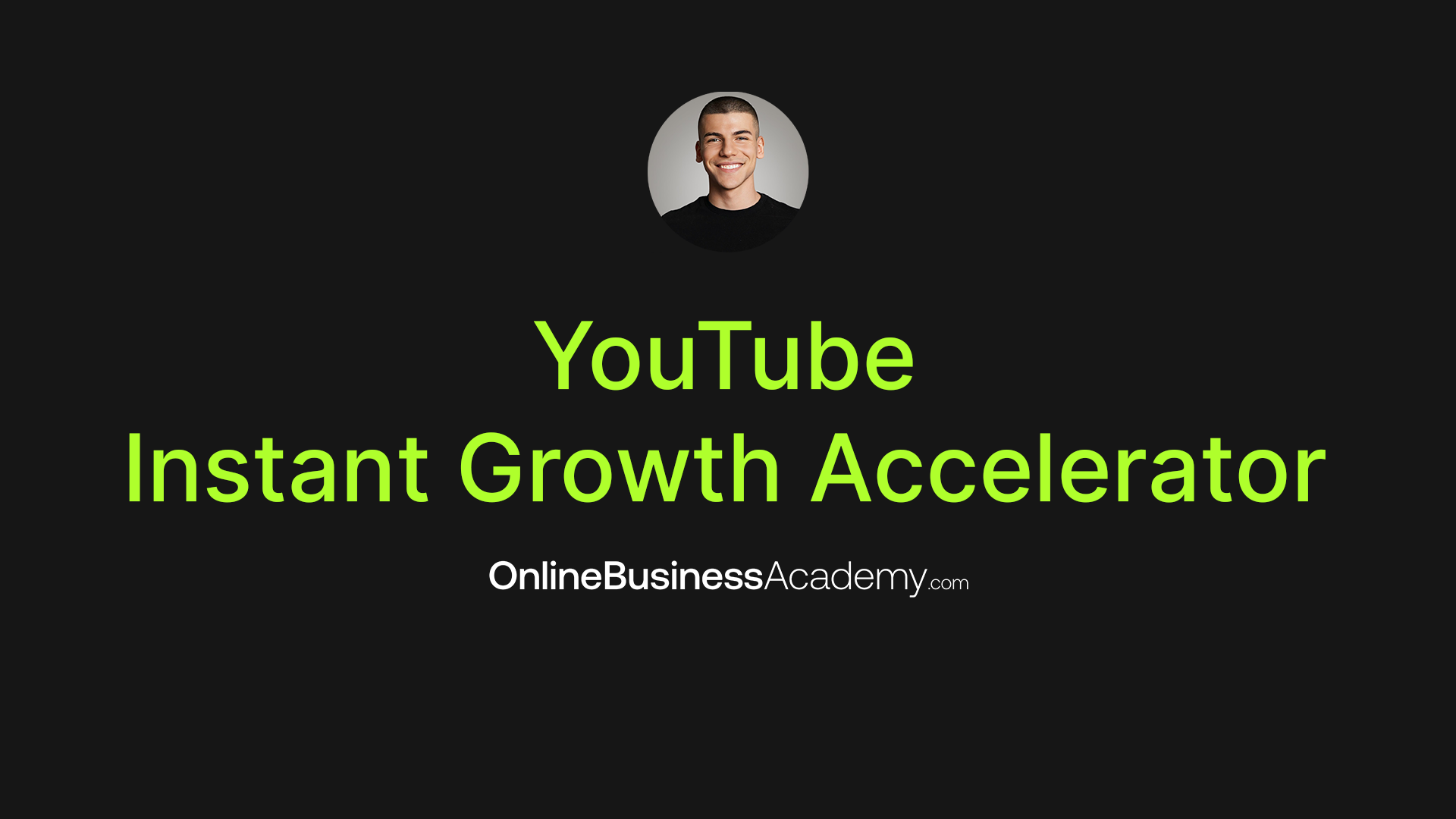 YouTube Instant Growth Accelerator | Online Business Academy