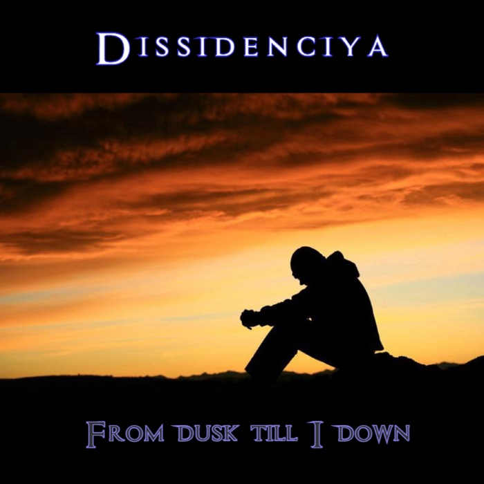 Dissidenciya - From dusk till I down