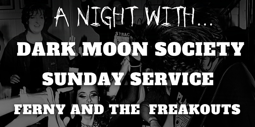 Playback Industries A Night With Dark Moon Society, Sunday Service, Ferny and the Freakouts 