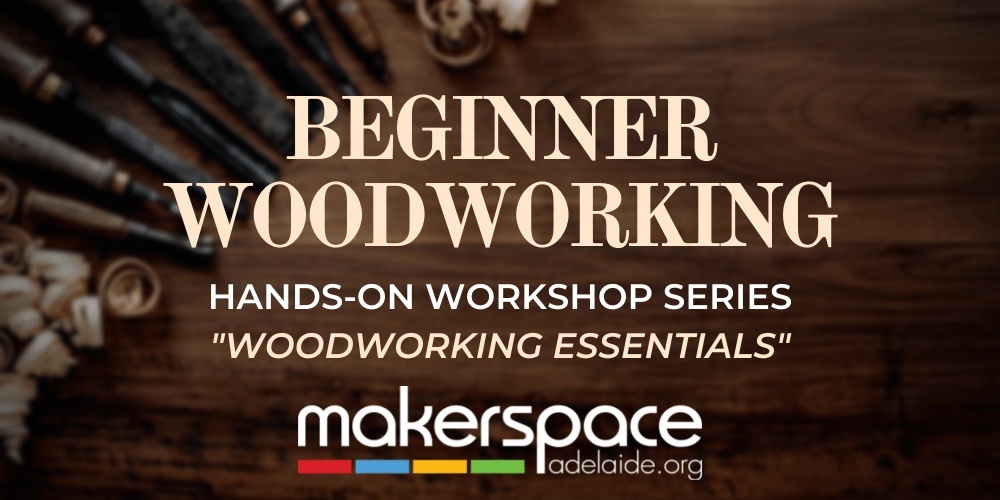 Woodworking Hands-On Workshop Series - Beginner Woodworking