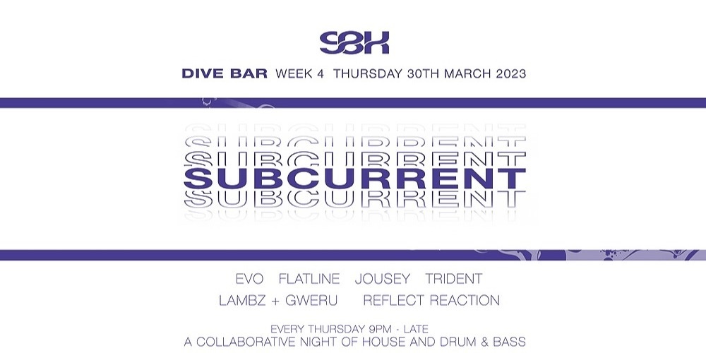 SUBCURRENT Thursdays at Dive 30th March : Week 4 