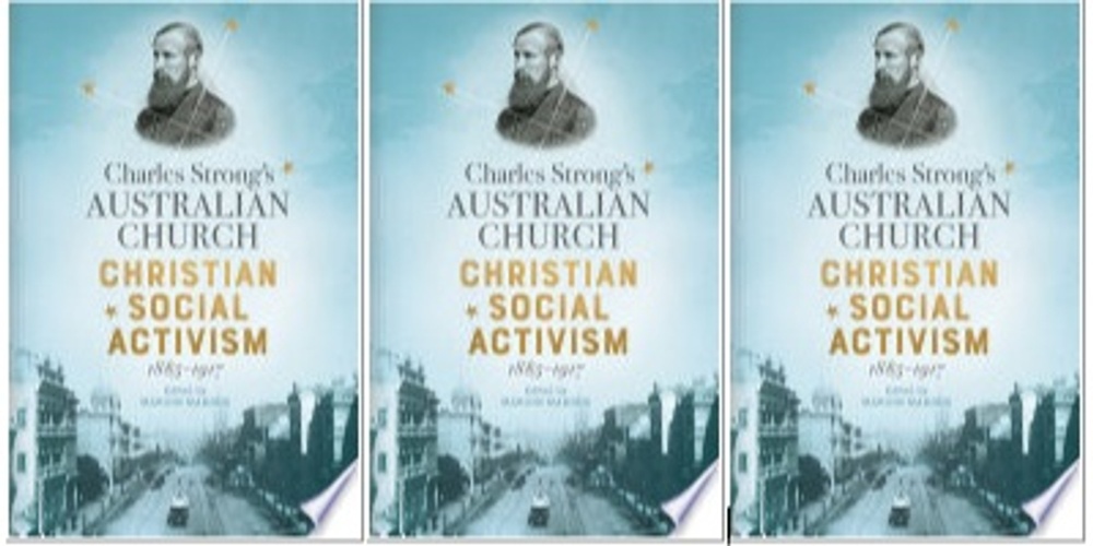  Book Launch - Charles Strong’s AUSTRALIAN CHURCH. Christian Social Activism 1885-1917