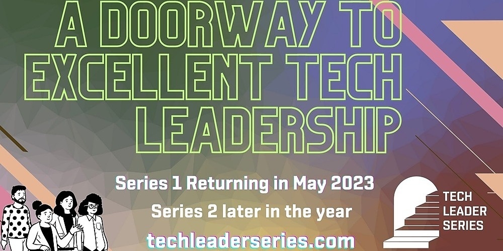 Tech Leader Series 1. May 2023