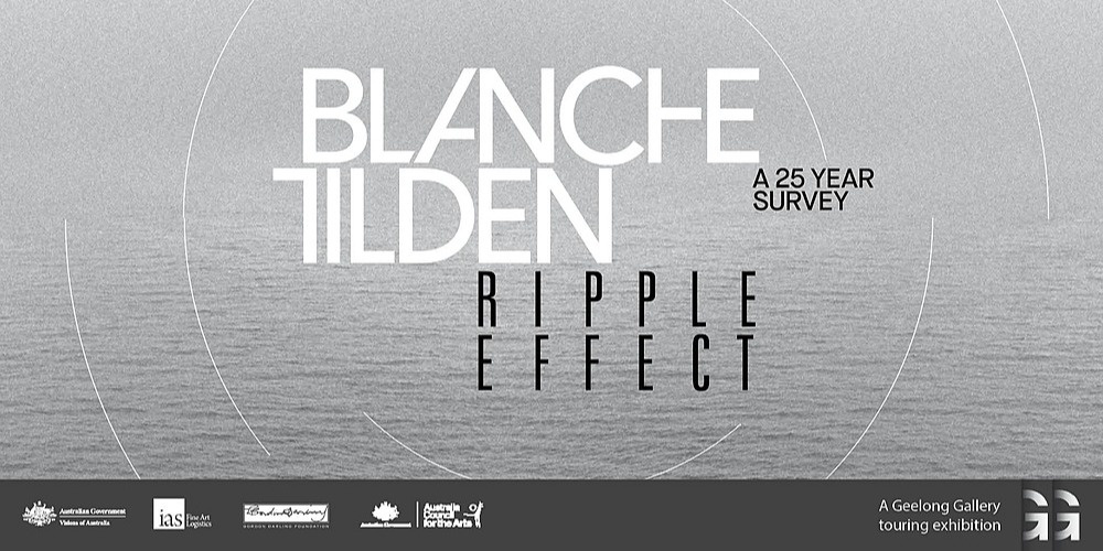 OPENING | Blanche Tilden | Ripple Effect: a 25 year survey