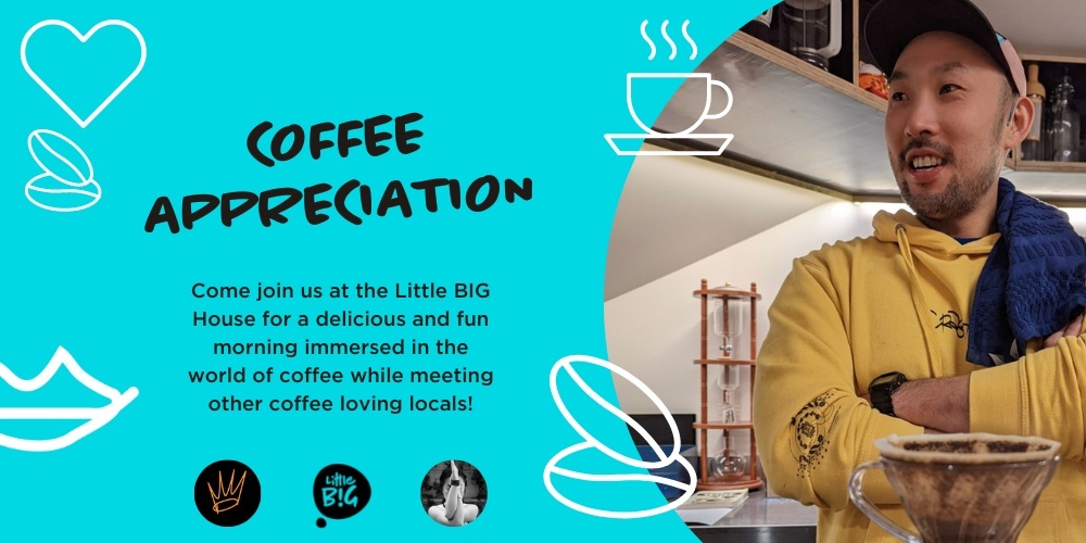 Coffee Appreciation - at the Little BIG House