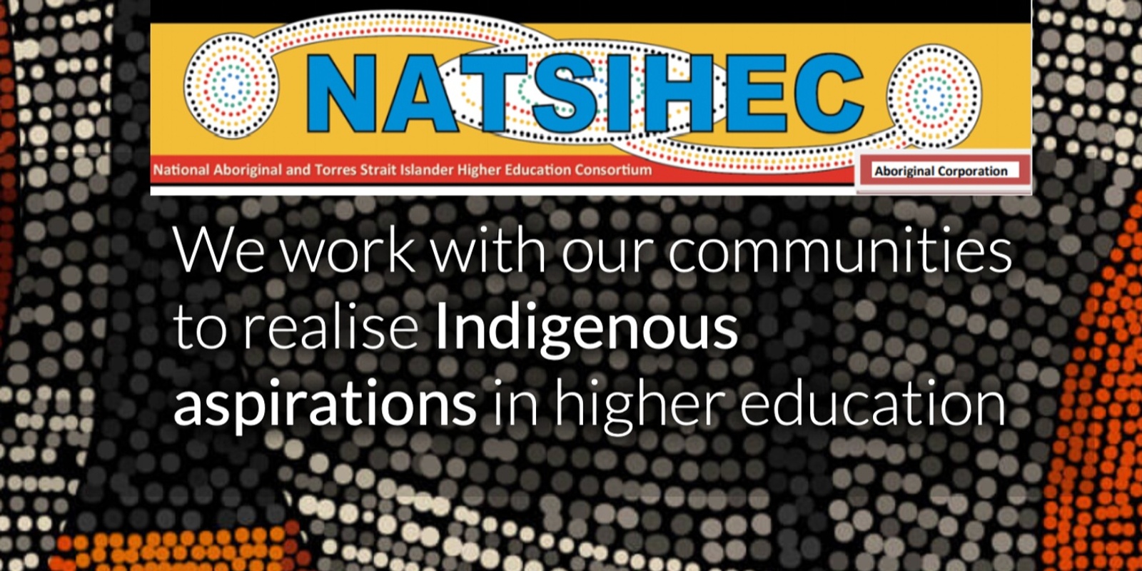 Banner image for NATSIHEC 25 Years - Celebrating Aboriginal and Torres Strait Islander Higher Education: Looking Back, to Move Forward  