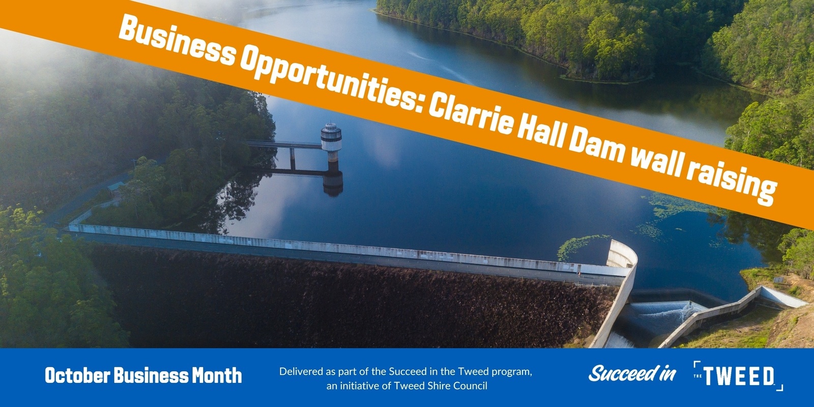 Banner image for Succeed in the Tweed Session: Clarrie Hall Dam potential wall raising - Exploring Business Opportunities from developments in the Tweed. 