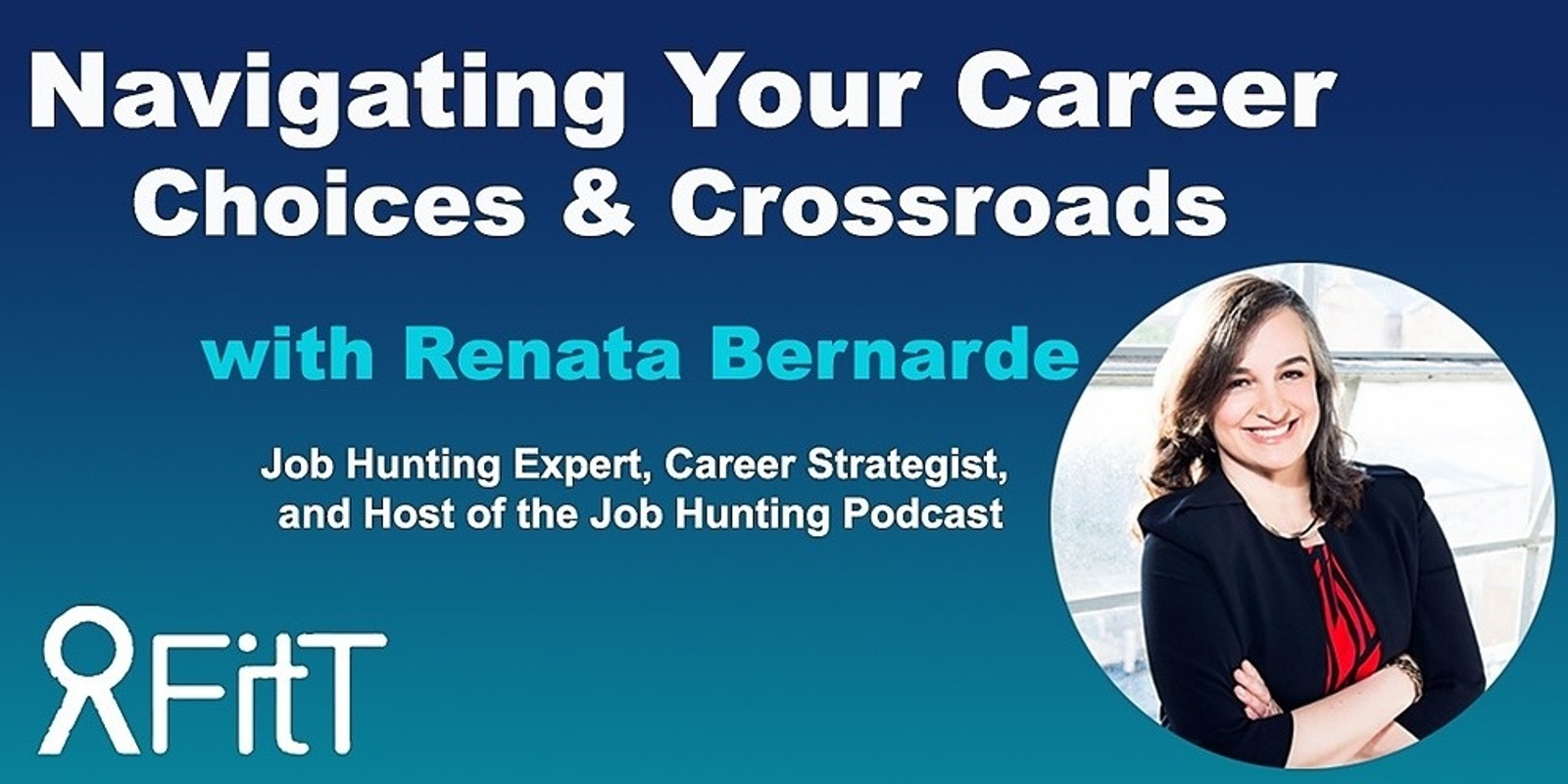 Banner image for FitT eWorkshop - Navigating Your Career - Women’s career choices and crossroads with Renata Bernarde