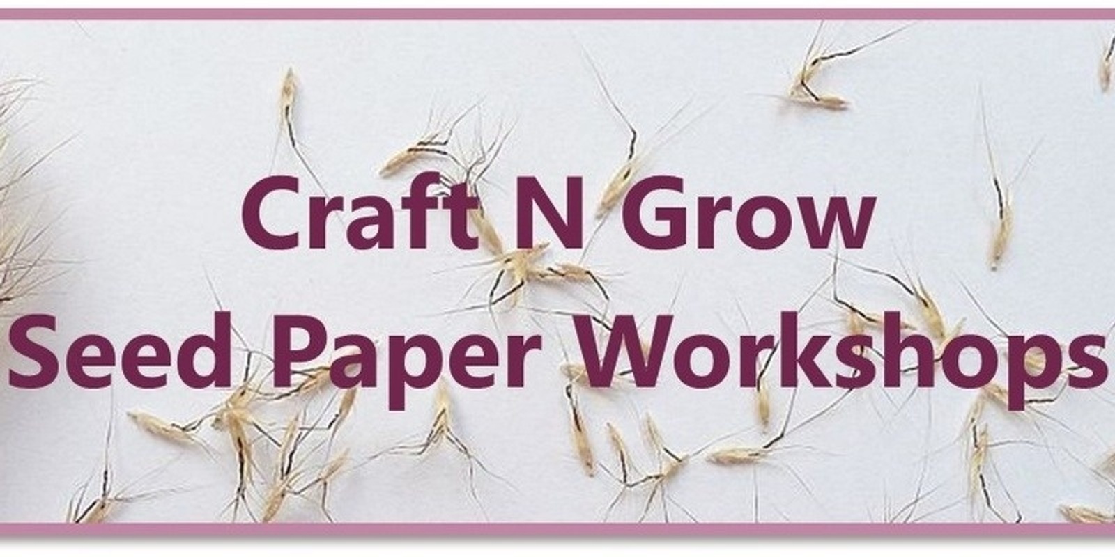 Banner image for Craft N Grow Seed Paper Workshop with Loop N Stitch & Tamara Playne Art