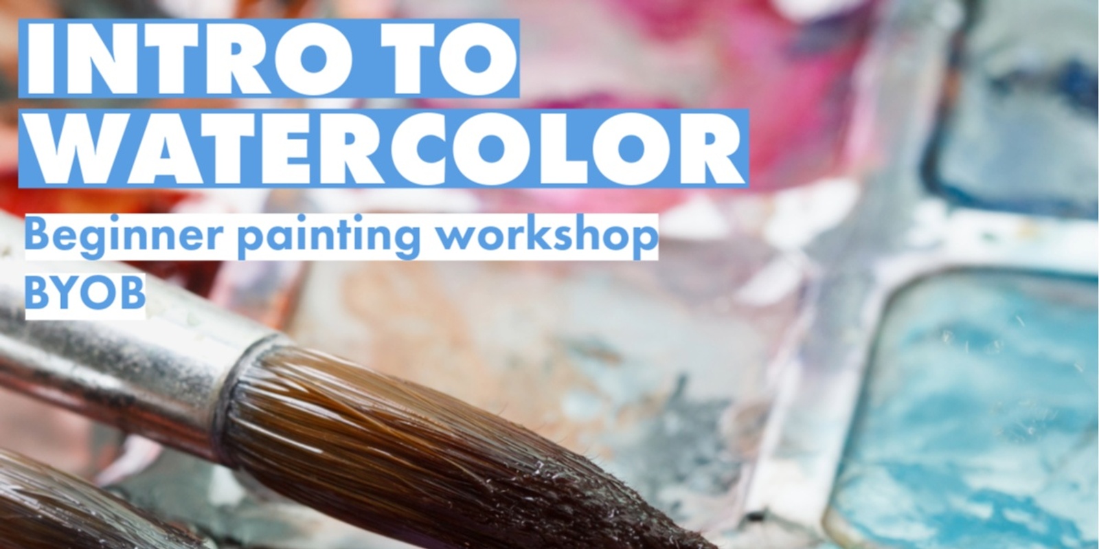 Banner image for BYOB Intro to Watercolor Workshop