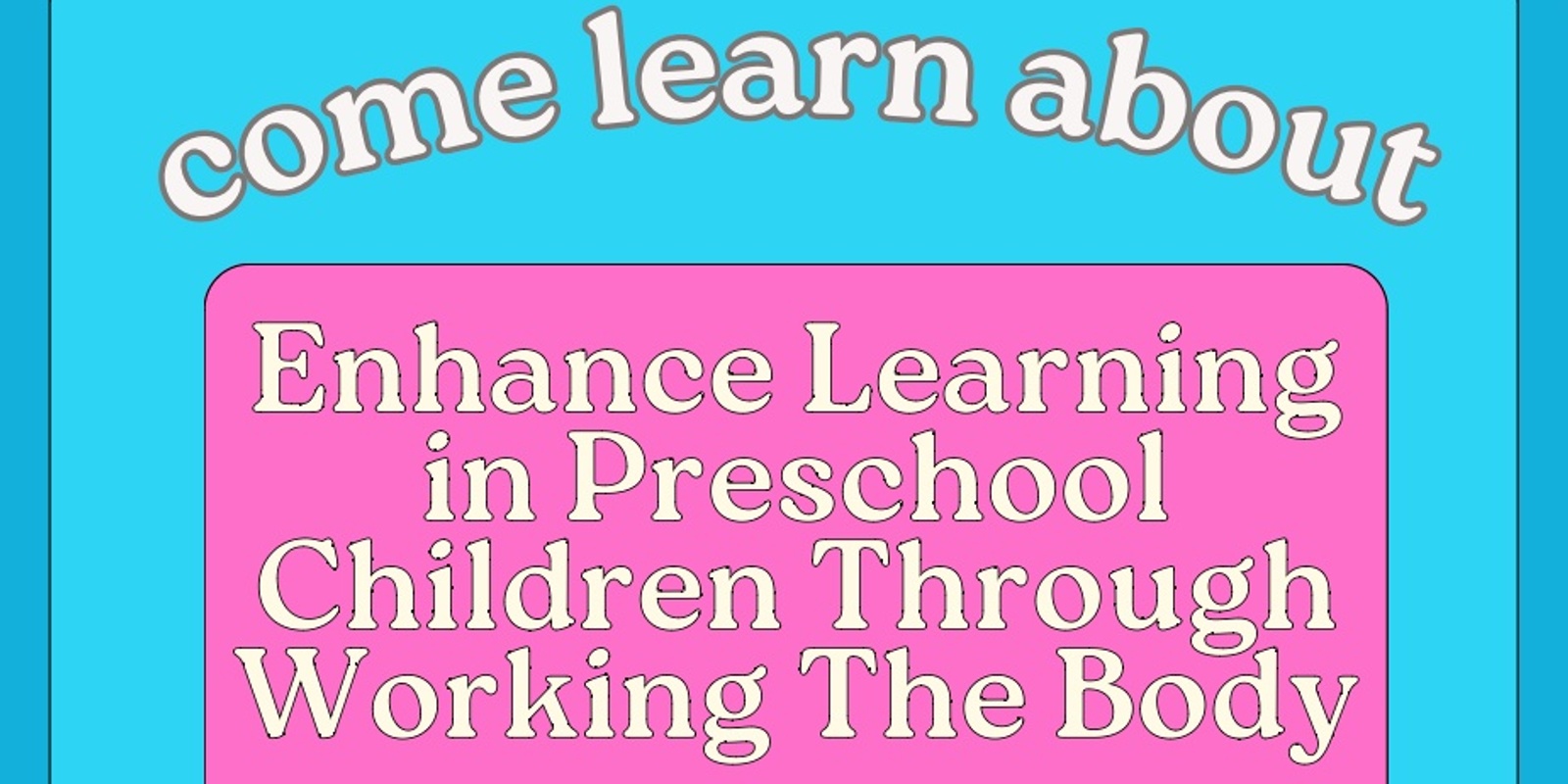 Banner image for Workshop: Enhance Learning in Preschool Children Through Working The Body