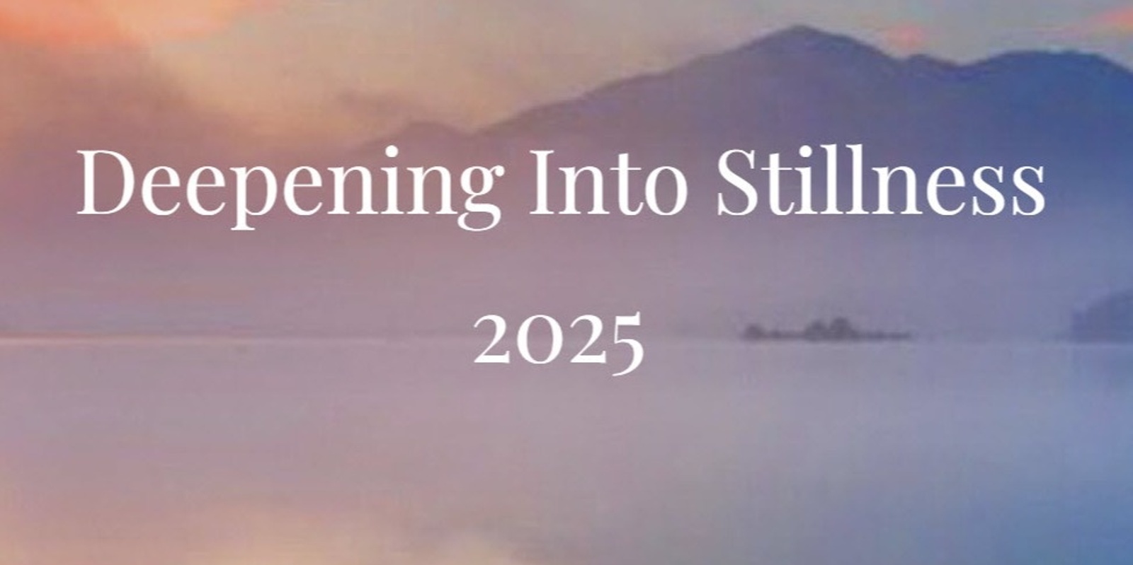 Banner image for Deepening Into Stillness 2025