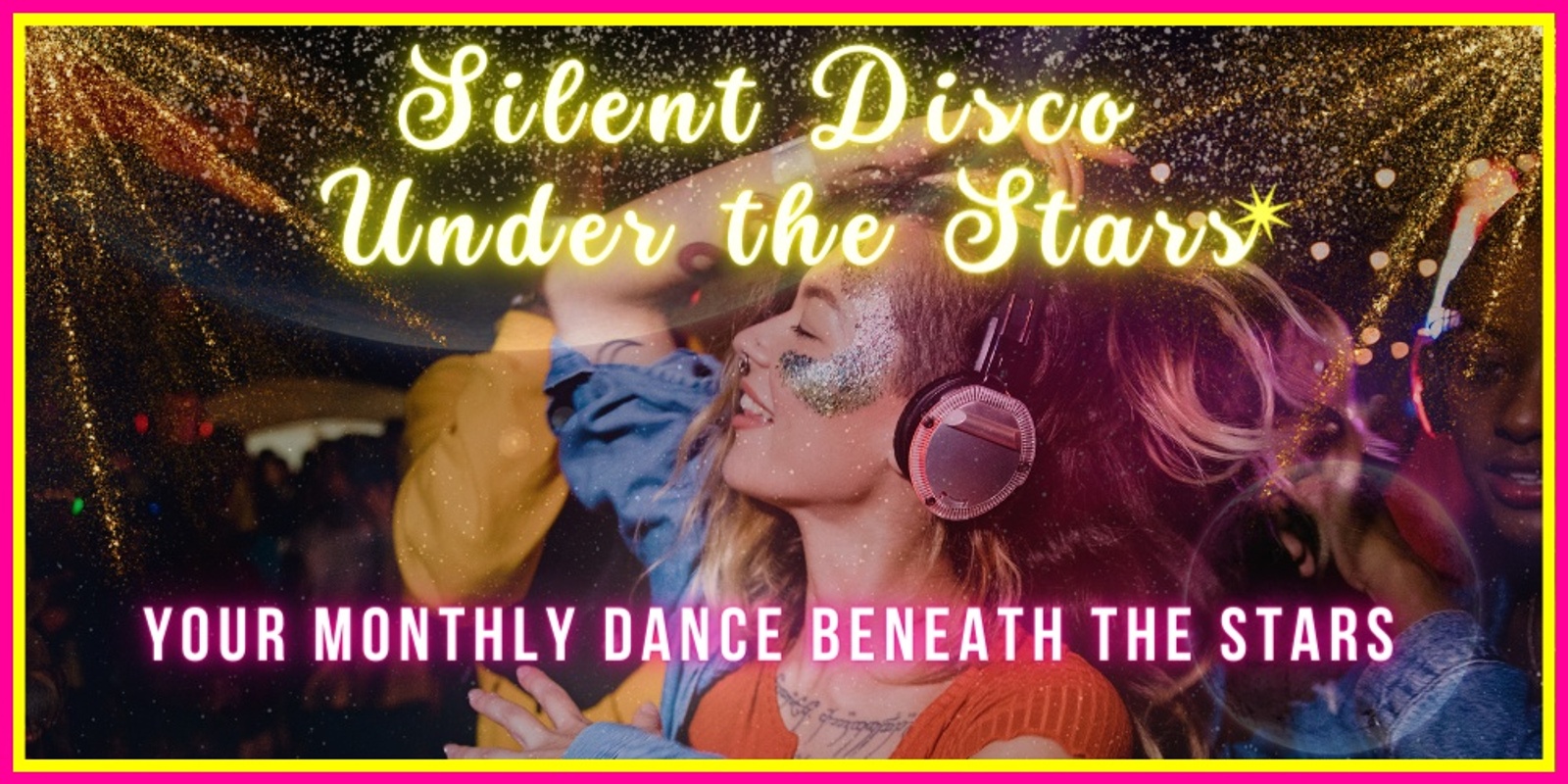 Banner image for Silent Disco Under the Stars, Weekend Edition!