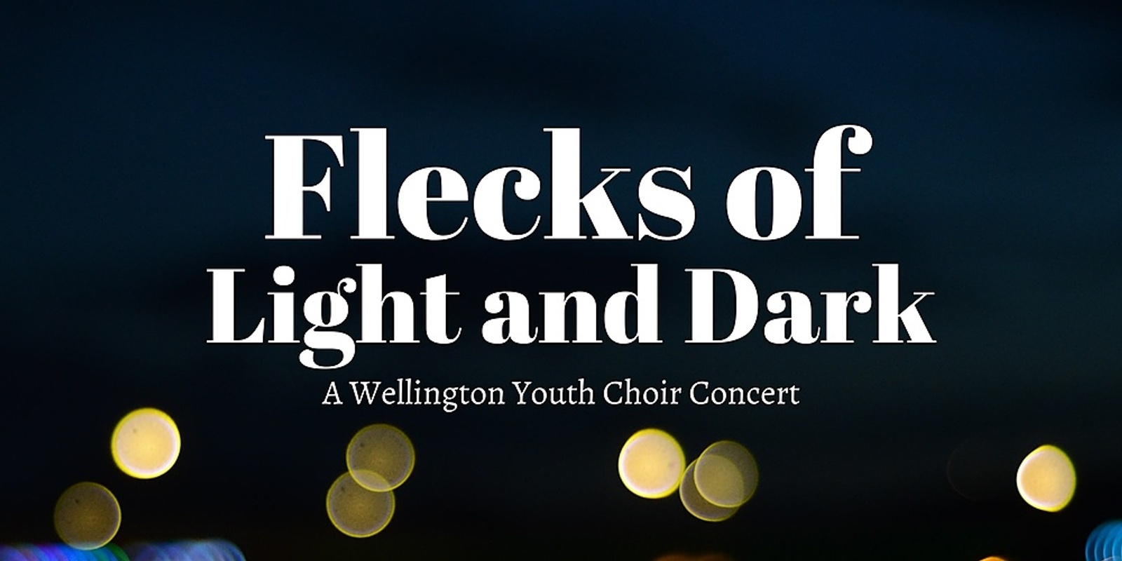Banner image for Flecks of Light and Dark: A Wellington Youth Choir Concert [On Tour]