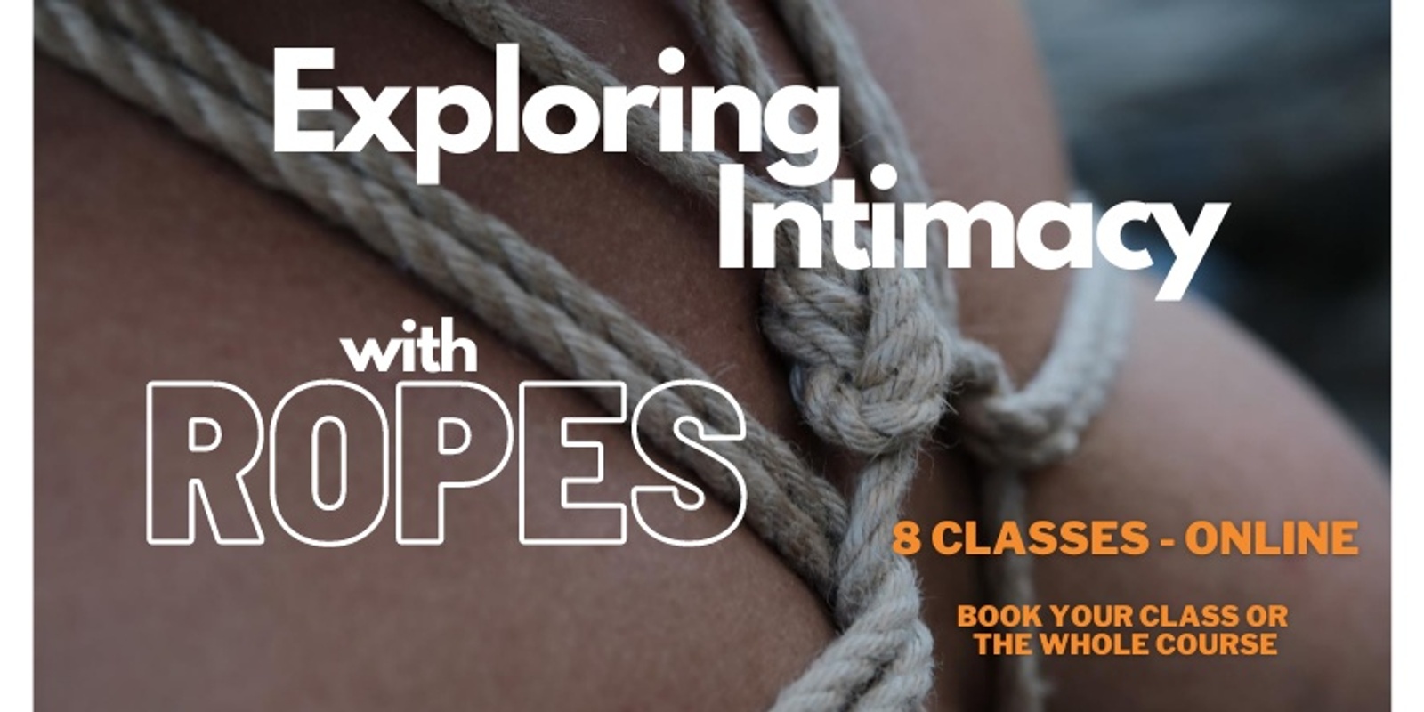 Banner image for Exploring intimacy with ropes