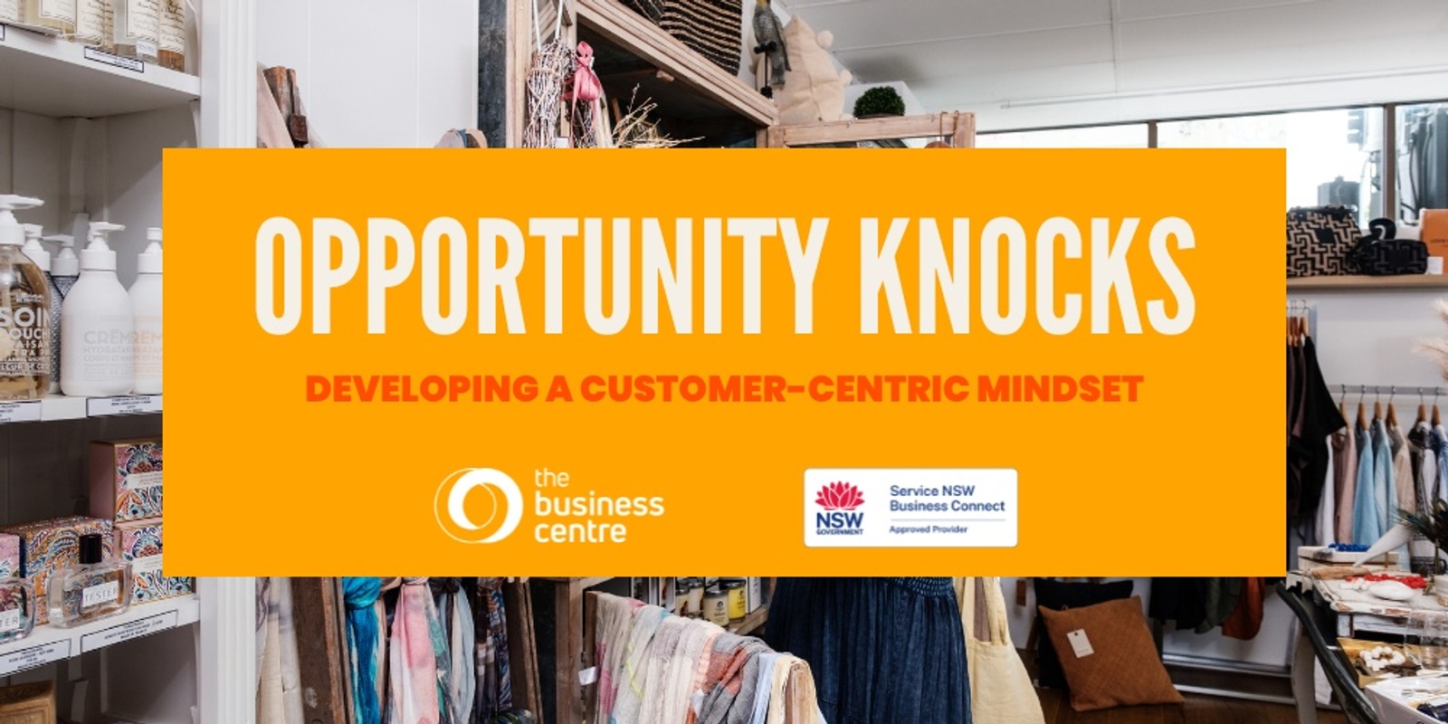 Banner image for Opportunity Knocks: Developing a Customer-Centric Mindset | Workshop 2