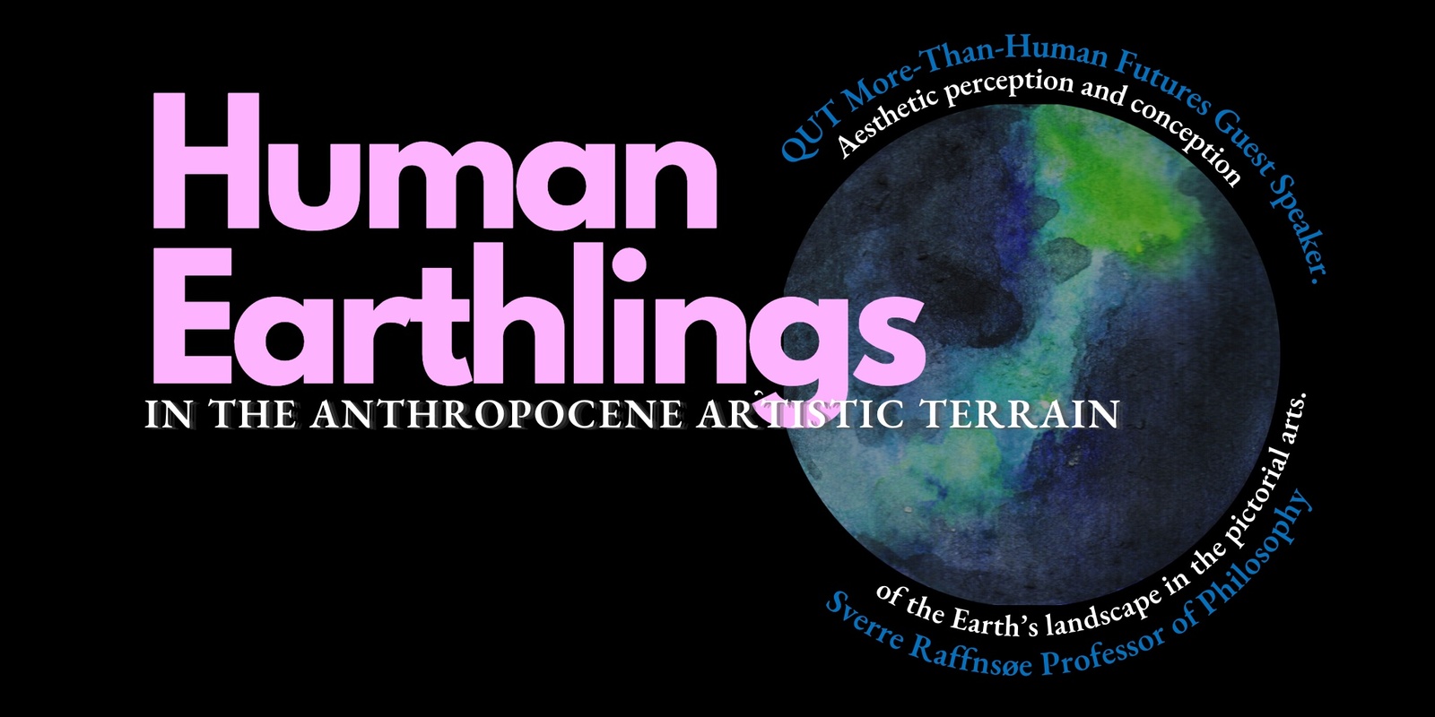 Banner image for Human Earthlings In The Anthropocene Artistic Terrain