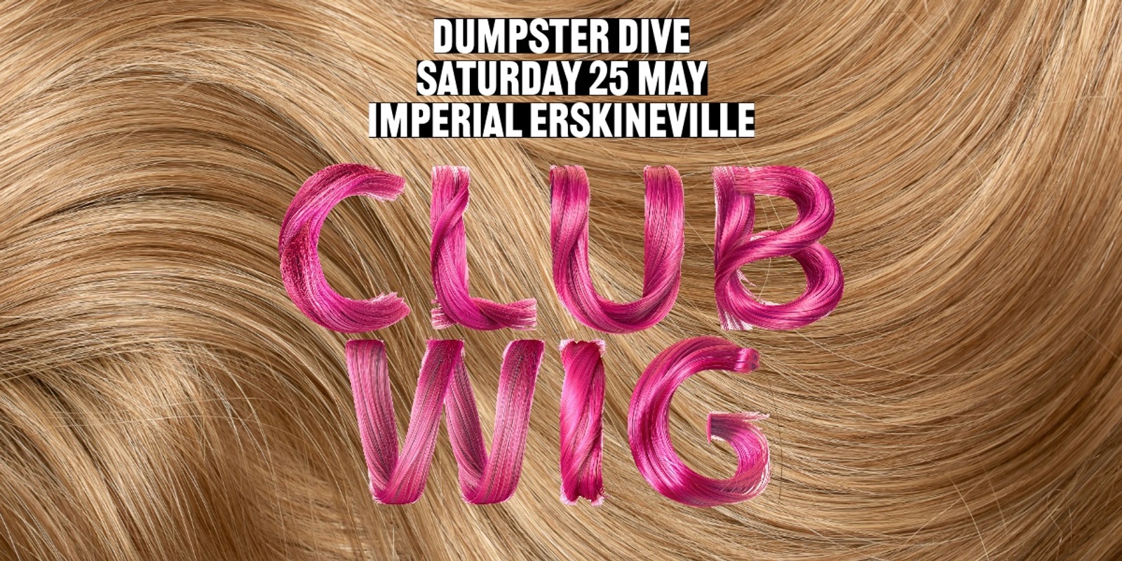 Banner image for DUMPSTER DIVE PRESENTS: CLUB WIG