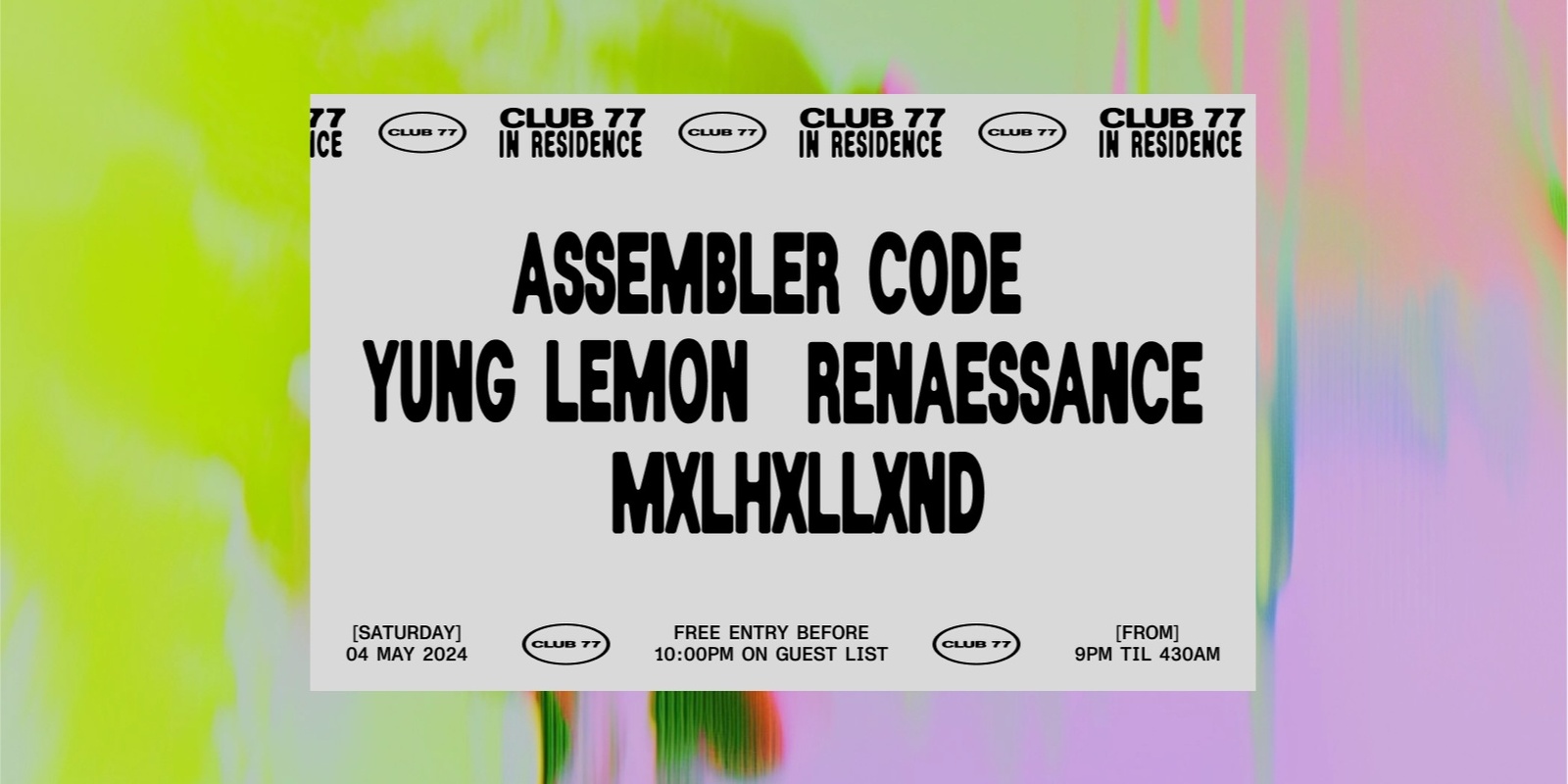 Banner image for Club 77 In Residence: Assembler Code, Yung Lemon, Renaessance, Mxlhxllxnd