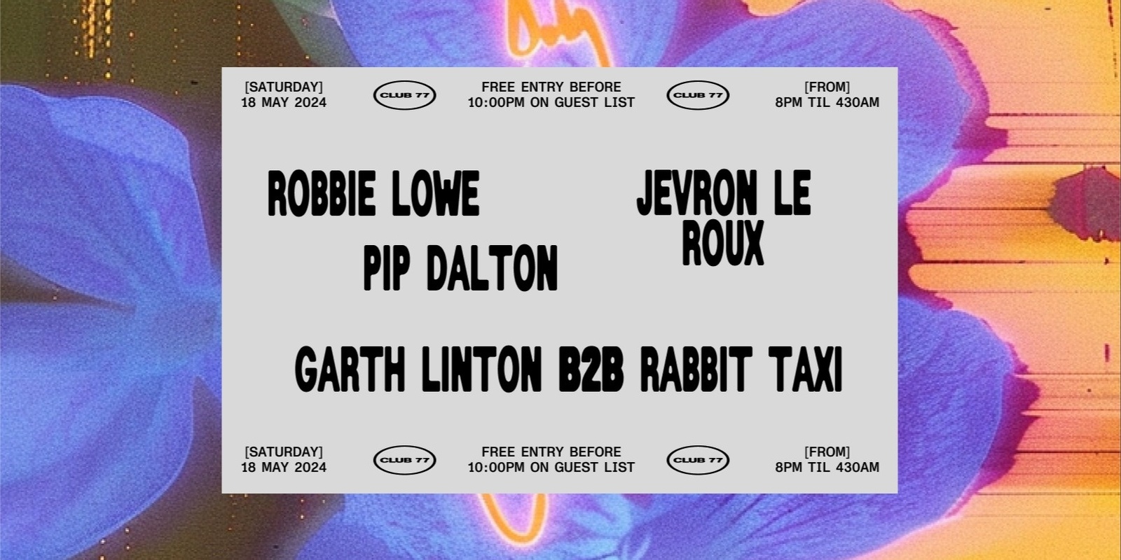 Banner image for Club 77: Robbie Lowe, Pip Dalton, Jevon Le Roux, Garth Linton b2b Rabbit Taxi