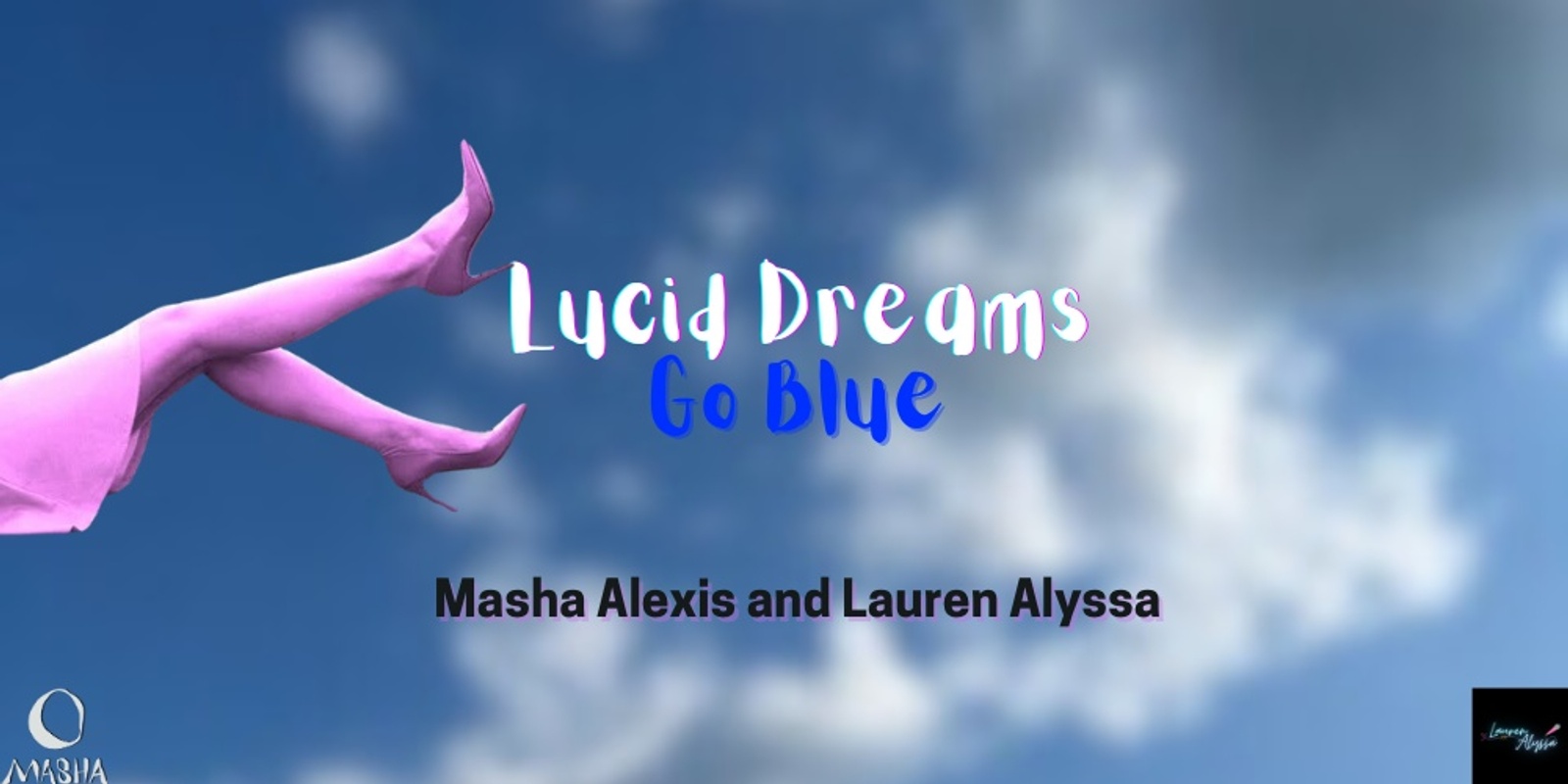 Banner image for Masha Alexis & Lauren Alyssa - Lucid Dreams Go Blue