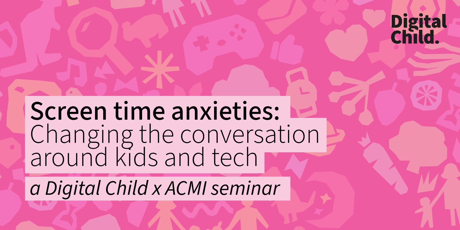 Banner image for 'Screen time anxieties: Changing the conversation around kids and tech'