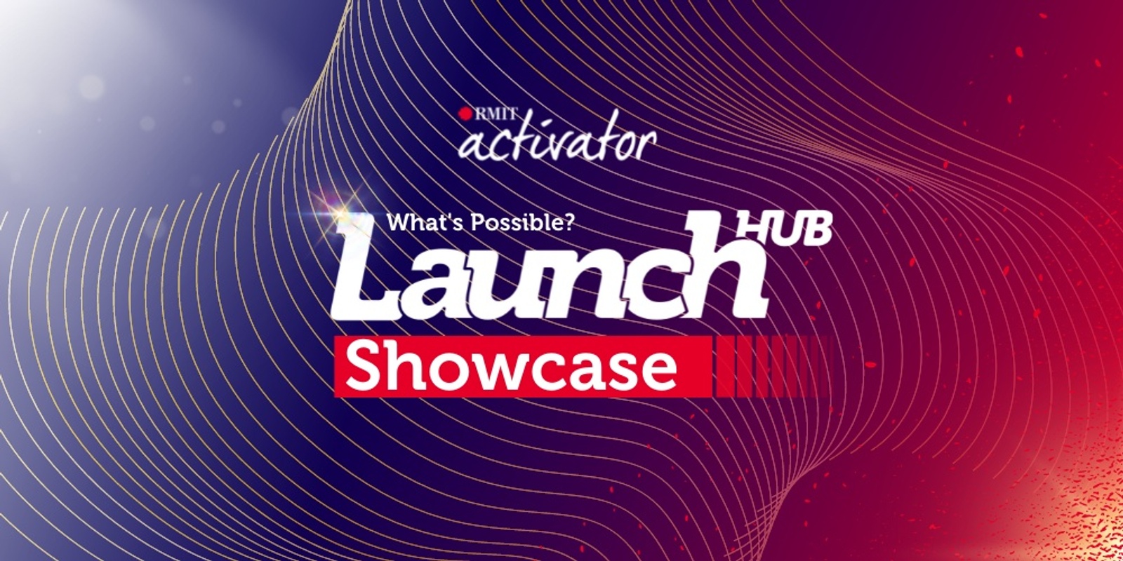 Banner image for What's Possible? LaunchHUB Showcase | RMIT Activator