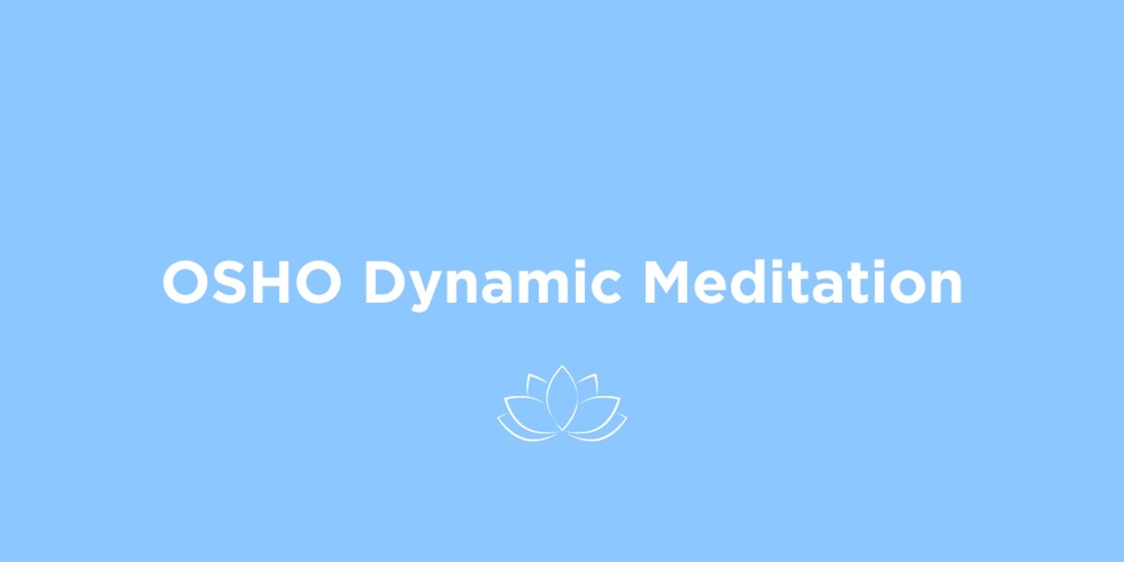 Banner image for OSHO Dynamic Meditation - Break Free & Find Peace