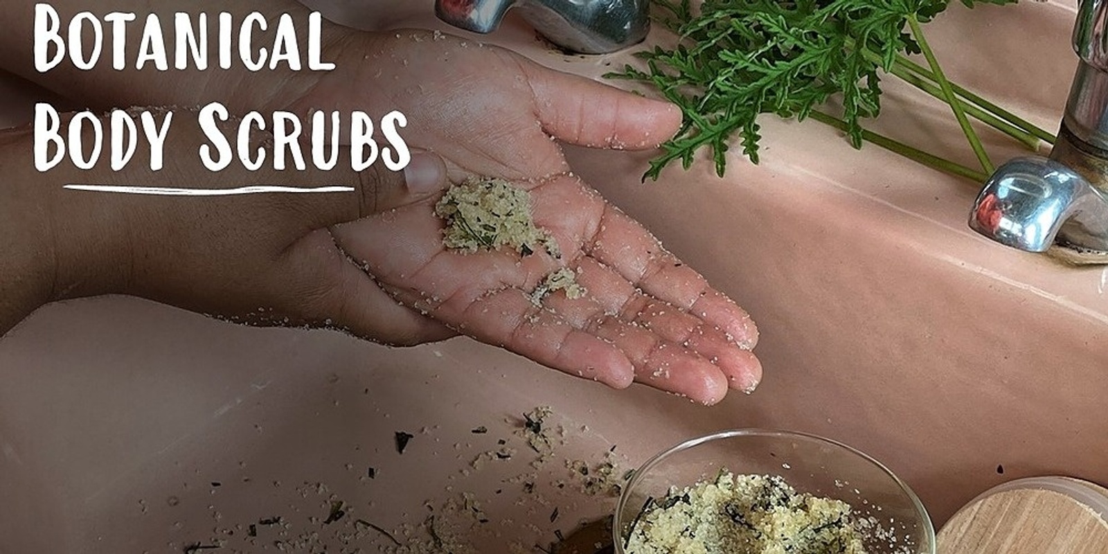 Banner image for Botanical Body Scrubs