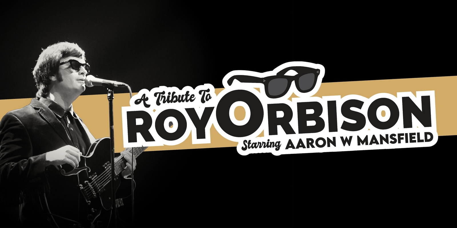 Banner image for A Tribute To Roy Orbison: Starring Aaron W Mansfield