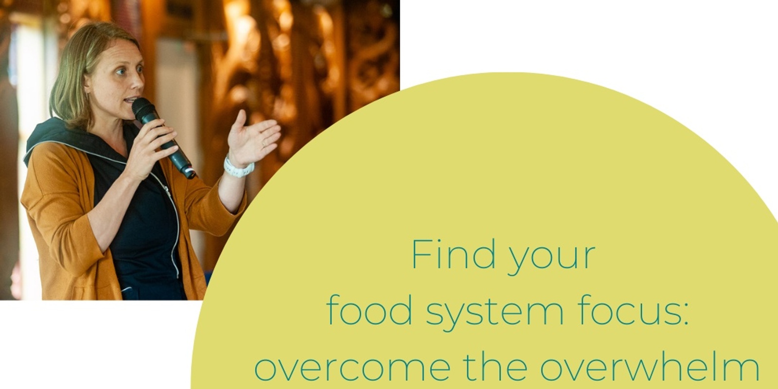 Banner image for Find your food system focus: Overcome the overwhelm with Emily King 