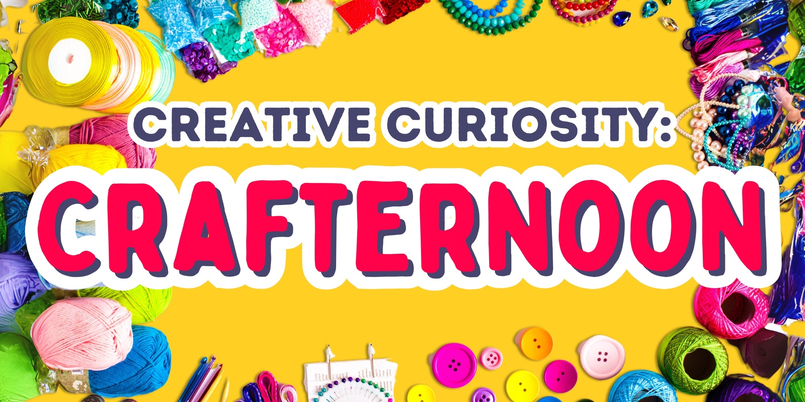 Banner image for Creative Curiosity Workshop: CRAFTernoon!