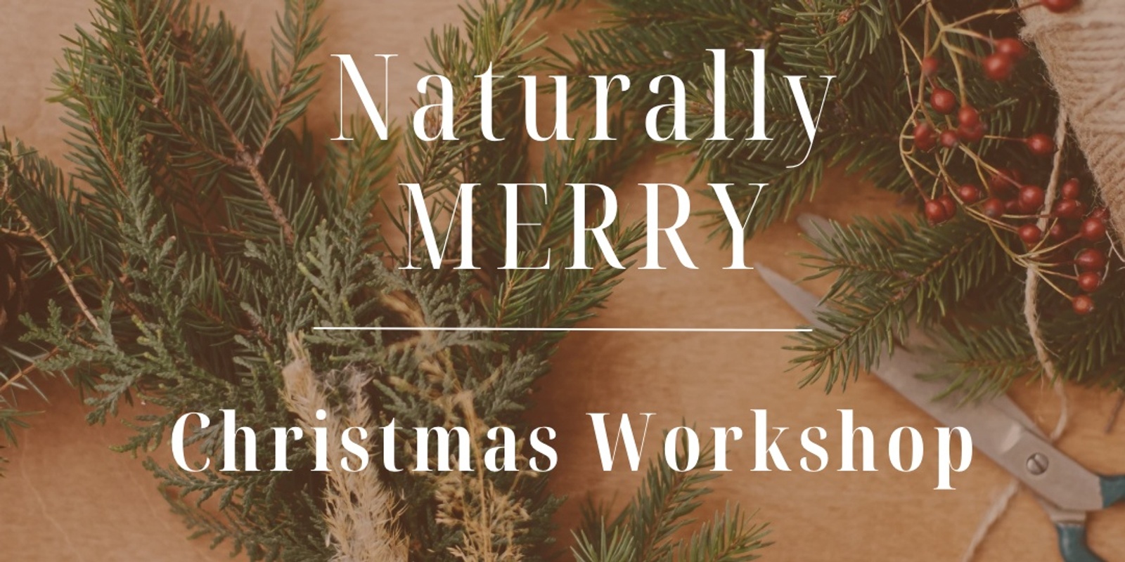 Banner image for Naturally Merry | Christmas Workshop 