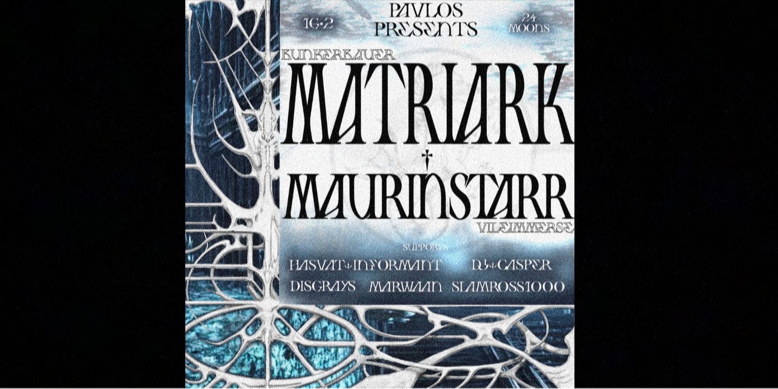 Banner image for Pavlos presents »» MATRIARK, MAURINSTARR |BunkerBauer| |VileImmerse|