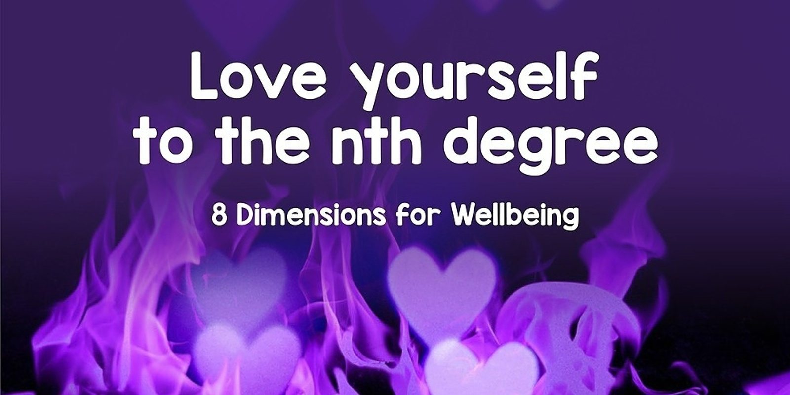 Banner image for Love yourself to the Nth degree - 8 dimensions for wellbeing