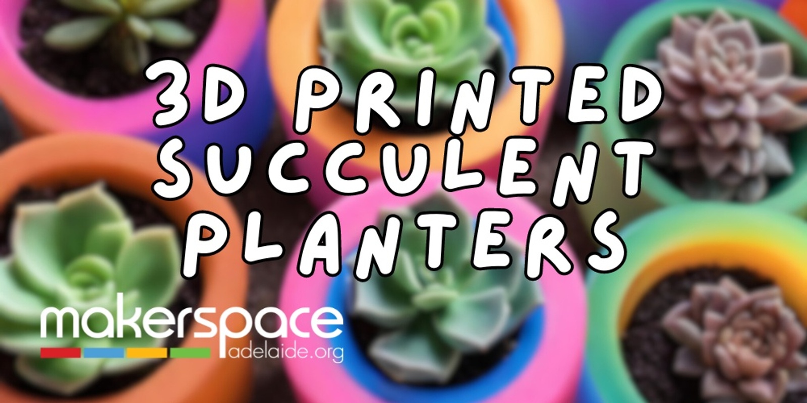 Banner image for 3D Printed Succulent Planters - Kids Workshop